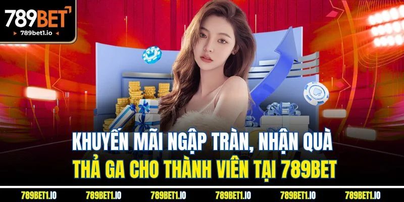 Trang chủ 25 Khuyến mãi ngập tràn, nhận quà thả ga cho thành viên tại 789Bet