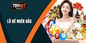 Lô Đề Miền Bắc 789BET- Lịch Sử, Đặc Điểm và Sức Hấp Dẫn