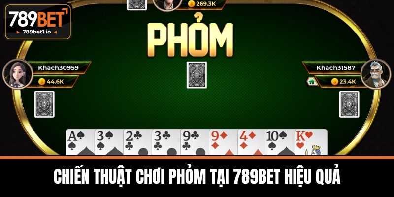Phỏm - Hướng Dẫn Chiến Thuật Chơi Hiệu Quả Tại 789BET 3 Chiến Thuật Chơi Phỏm Tại 789BET Hiệu Quả