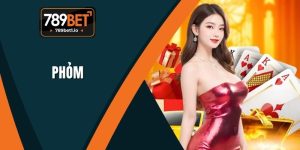 Phỏm - Hướng Dẫn Chiến Thuật Chơi Hiệu Quả Tại 789BET Phỏm - Hướng Dẫn Chiến Thuật Chơi Hiệu Quả Tại 789BET