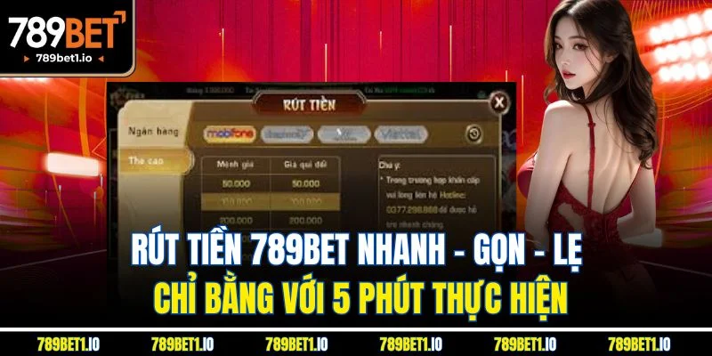Trang chủ 24 Rút tiền 789Bet nhanh - gọn - lẹ chỉ bằng với 5 phút thực hiện