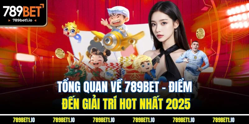 Trang chủ 16 Tổng quan về 789Bet - Điểm đến giải trí HOT nhất 2025